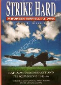 Strike Hard - A Bomber Airfield at War: RAF Downham Market and its Squadrons 1942-46 by HILLING, John B. 